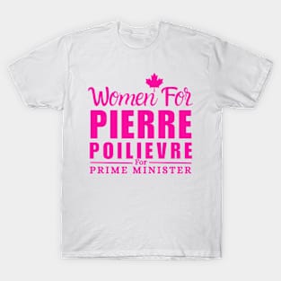 Women For Pierre Poilievre For Prime Minister T-Shirt